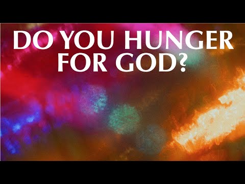 DO YOU HUNGER FOR GOD?