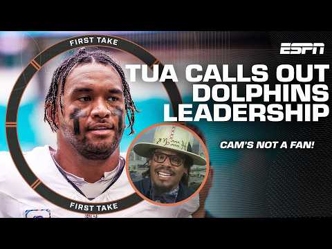 Cam Newton’s ‘NOT A FAN’ of Tua Tagovailoa calling out the Dolphins’ leadership 👀 | First Take