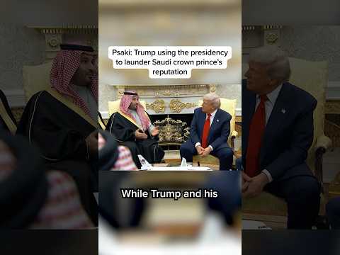 Psaki: Trump using the presidency to launder Saudi crown prince’s reputation
