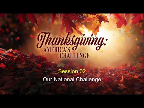 Thanksgiving: America’s Challenge – Session 2 – Chuck Missler