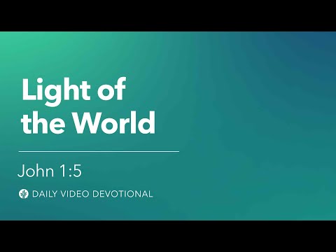 Light of the World | John 1:5 | Our Daily Bread Video Devotional