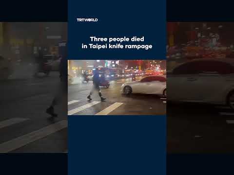 Knife rampage in Taipei leaves several dead