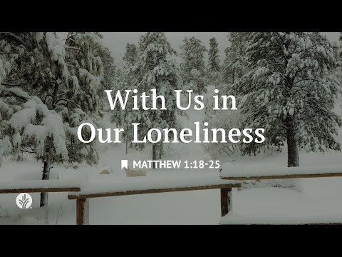With Us in Our Loneliness | Audio Reading | Our Daily Bread Devotional | December 20, 2025