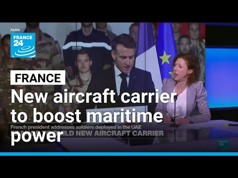 France to build new aircraft carrier to boost its capacities as a maritime power • FRANCE 24