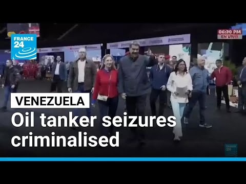 Venezuela accuses US of ‘extortion’ and seeks to criminalise oil tanker seizures • FRANCE 24