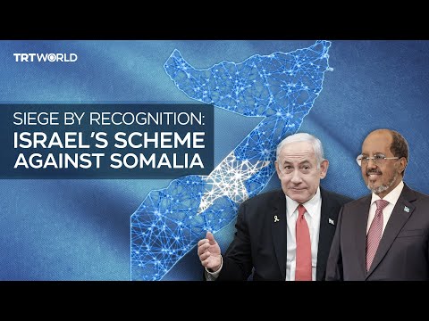 Siege by Recognition: Israel’s scheme against Somalia