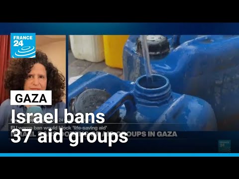 Israel bans 37 aid groups from Gaza, where the humanitarian situation remains dire • FRANCE 24