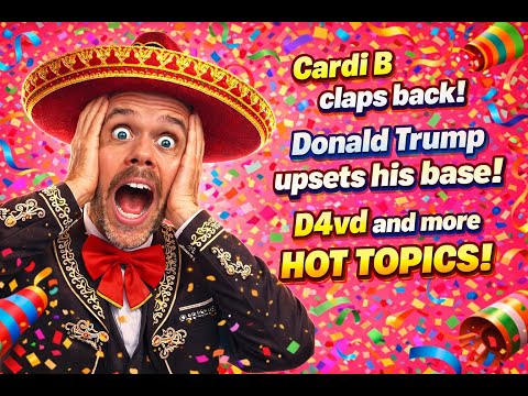 Cardi B Has Had Enough! Donald Trump Finally Crossed The Line? D4vd’s Time Is Up! + More HOT TOPICS!