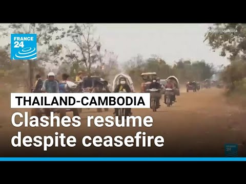 Thai-Cambodian clashes resume despite ceasefire • FRANCE 24 English