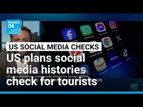 US plans to order foreign tourists to disclose social media histories • FRANCE 24 English