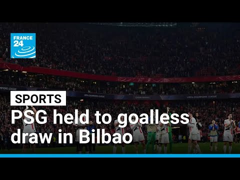 Champions League: PSG held to goalless draw in Bilbao • FRANCE 24 English