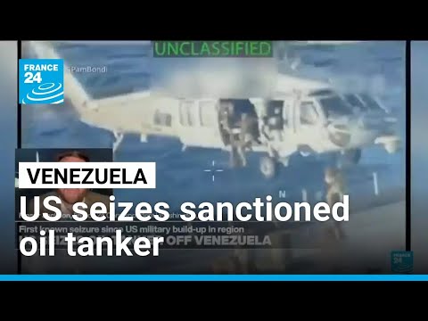 US seizes sanctioned oil tanker off coast of Venezuela, Trump says • FRANCE 24 English