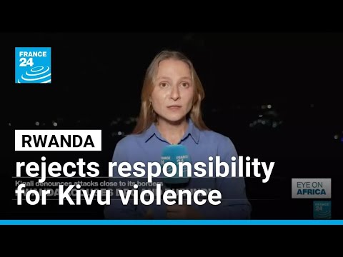 Rwanda rejects responsibility for South Kivu violence, blames DRC and Burundi • FRANCE 24 English