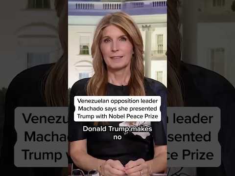 Venezuelan opposition leader Machado says she presented Trump with Nobel Peace Prize