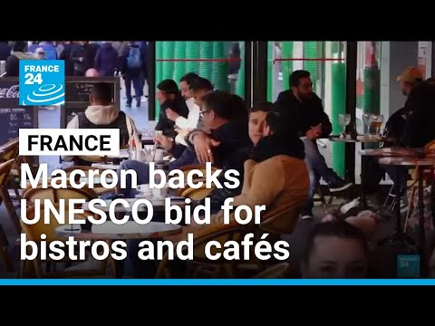 Macron backs UNESCO bid for French bistros and cafés • FRANCE 24 English