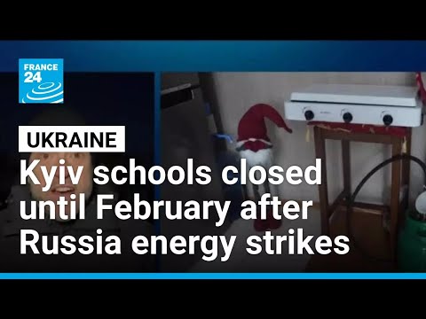Kyiv schools closed until February after Russia energy strikes • FRANCE 24 English