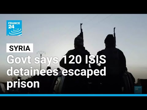 Syrian govt says 120 Islamic State detainees escaped prison • FRANCE 24 English