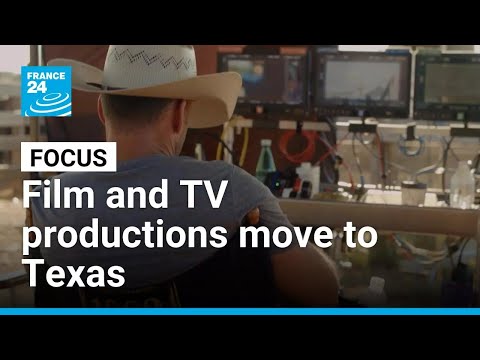 From Hollywood to Fort Worth: Film and TV productions move to Texas • FRANCE 24 English