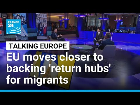 EU moves closer to backing ‘return hubs’ for migrants: A right-wing turn on asylum policy