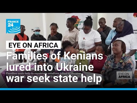 Families of Kenyans lured into Russia-Ukraine war seek state intervention for repatriation