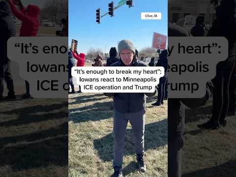 ‘It’s enough to break my hear’: Iowans react to Minneapolis ICE operation and Trump