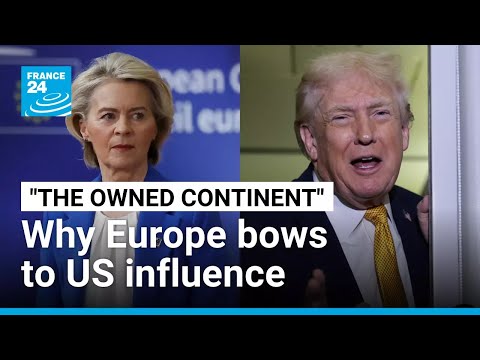 Why Europe bows to US influence: “The Owned Continent” • FRANCE 24 English