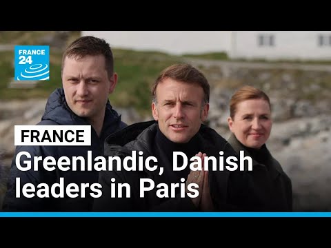 Macron hosts Danish and Greenlandic leaders in Paris • FRANCE 24 English
