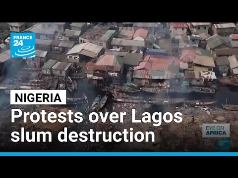 Lagos protesters denounce the destruction of floating Makoko slum • FRANCE 24 English