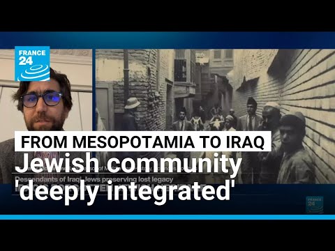 Dr. Mohammad: ‘Iraq’s Jewish history and heritage is integral to the Iraqi identity’ • FRANCE 24