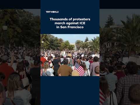 Thousands of protesters march against ICE in San Francisco