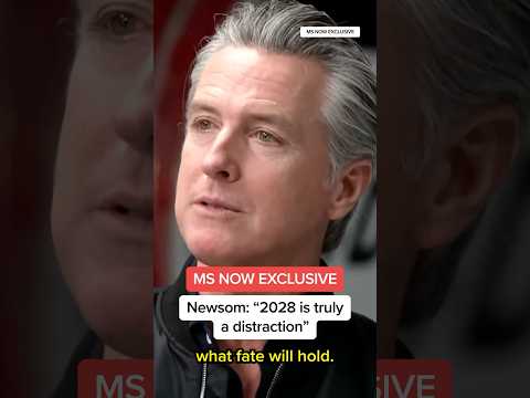 MS NOW EXCLUSIVE: Newsom – ‘2028 is truly a distraction’