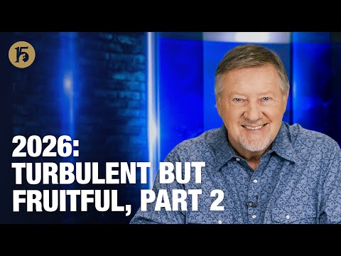 2026: Turbulent But Fruitful, Part 2 | Give Him 15: Daily Prayer with Dutch | January 6, 2026