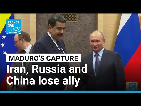 Capture of Maduro by US means Russia, Iran and China lose key ally • FRANCE 24 English