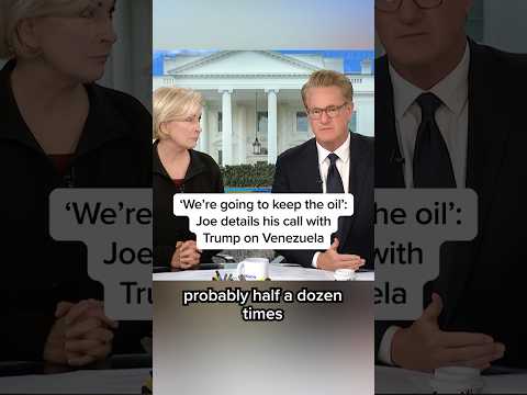 ‘We’re going to keep the oil’: Joe details his call with Trump on Venezuela