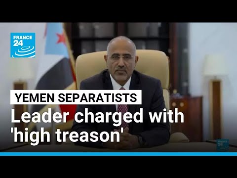 Yemeni separatist leader charged with ‘high treason’ by Yemen’s anti-Houthi council • FRANCE 24