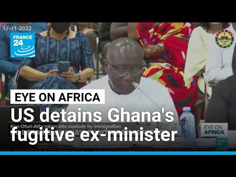 US detains Ghana’s fugitive former finance minister • FRANCE 24 English