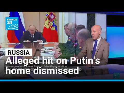 Kyiv argues alleged attack on Putin’s home was Russian false-flag operation • FRANCE 24 English