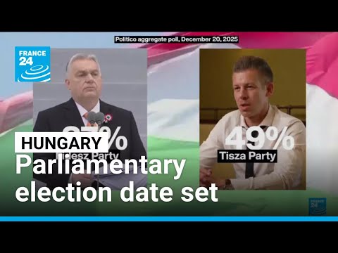 Hungary sets parliamentary election date • FRANCE 24 English