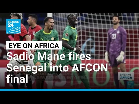 Sadio Mane takes Senegal past Egypt into AFCON final • FRANCE 24 English