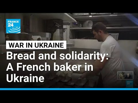 French baker brings bread and comfort to war-hit Ukraine • FRANCE 24 English