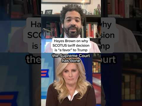 Hayes Brown on why SCOTUS tariff decision is ‘a favor’ to Trump