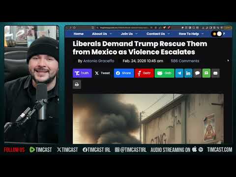 Liberals TRAPPED In Mexico Beg Trump To Get Them Out Amid Cartel Violence | Tim Pool