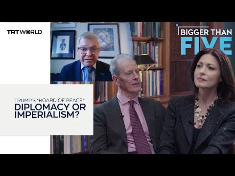 Trump’s “Board of Peace”: diplomacy or imperialism? | Bigger Than Five