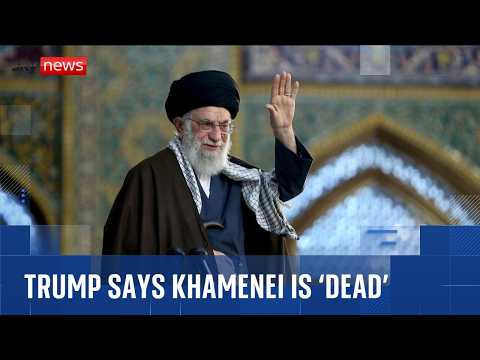 Trump says Iran supreme leader Ali Khamenei is ‘dead’