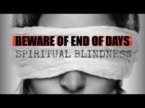 BEWARE OF AN END OF DAYS BLINDNESS–Don’t Miss These Six Indescribable Joys of Seeing God