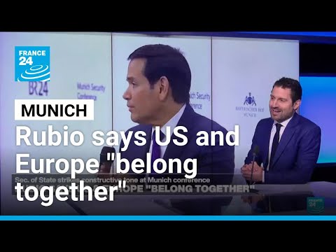 Rubio says US and Europe “belong together” • FRANCE 24 English