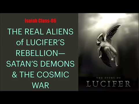 GOD REVEALS THE REAL ALIENS OF LUCIFER’S REBELLION–DEMONS & THE COSMIC WAR RAGING TODAY (Isaiah-06)