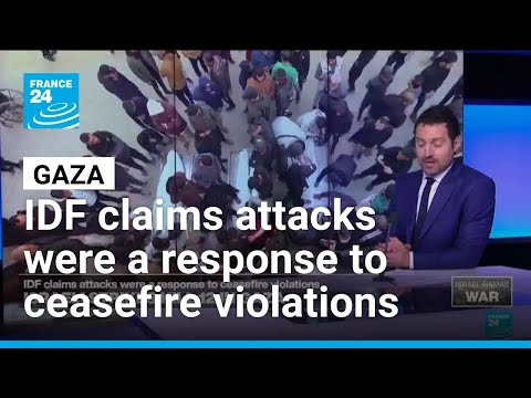 IDF claims attacks were a response to ceasefire violations • FRANCE 24 English