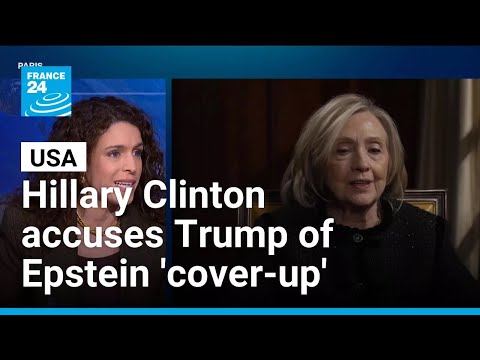 Hillary Clinton accuses Trump of Epstein ‘cover-up’ in BBC interview • FRANCE 24 English