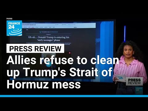 ‘Not our war’: US allies refuse to clean up Trump’s “Strait of Hormuz mess” • FRANCE 24 English